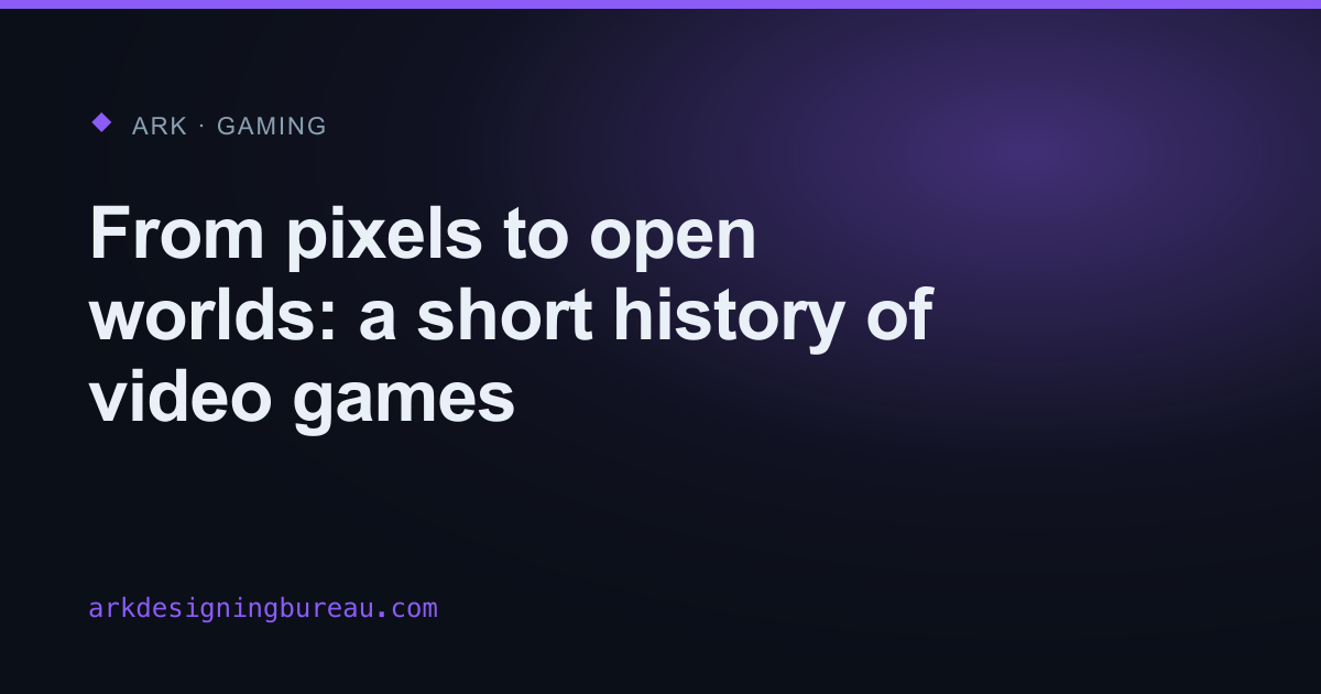 From pixels to open worlds: a short history of video games